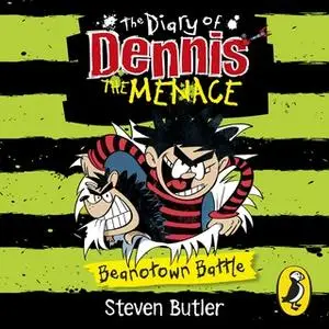 «The Diary of Dennis the Menace - Beanotown Battle» by Steven Butler