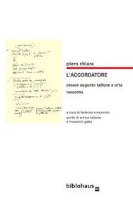 Piero Chiara - L'accordatore. Cesare Augusto Tallone a Orta