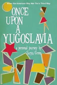 Once Upon a Yugoslavia: When the American Way Met Tito's Third Way