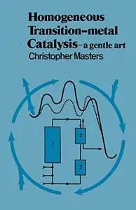 Homogeneous Transition-metal Catalysis: A Gentle Art