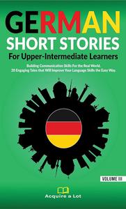German Short Stories For Upper-Intermediate Learners (German Edition)