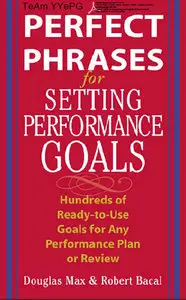Perfect Phrases for Setting Performance Goals : Hundreds of Ready-to-Use Goals for Any Performance Plan or Review 