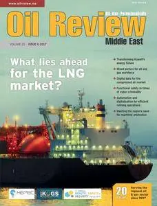 Oil Review Middle East - Issue 6, 2017