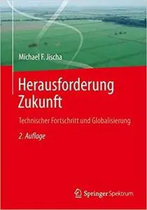 Herausforderung Zukunft: Technischer Fortschritt und Globalisierung