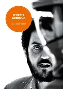Michael Herr, "C'était Kubrick"