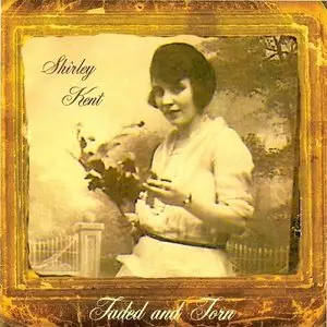 Shirley Kent - Faded and Torn (2015)