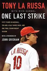 One Last Strike: Fifty Years in Baseball, Ten and a Half Games Back, and One Final Championship Season(Repost)