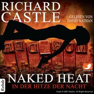 «Nikki Heat - Band 2: Naked Heat - In der Hitze der Nacht» by Richard Castle