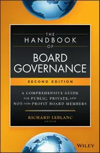 The Handbook of Board Governance: A Comprehensive Guide for Public, Private, and Not-for-Profit Board Members, 2nd Edition
