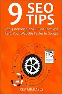 9 SEO TIPS 2016: Top 9 Actionable SEO Tips That Will Rank Your Website Faster In Google