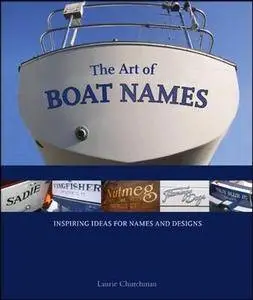 The Art of Boat Names: Inspiring Ideas for Names and Designs