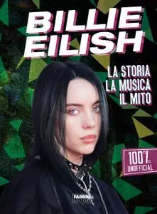 AA.VV. - Billie Eilish. La storia, la musica, il mito. 100% unofficial