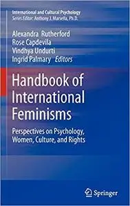 Handbook of International Feminisms: Perspectives on Psychology, Women, Culture, and Rights