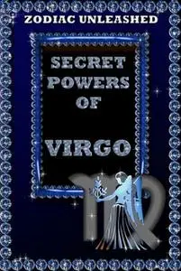 «Zodiac Unleashed - Virgo» by Juergen Beck