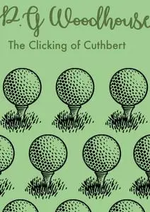 «The Clicking of Cuthbert» by P. G. Wodehouse