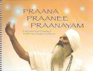 Praana Praanee Praanayam Exploring the Breath Technology of Kundalini Yoga As Taught By Yogi Bhajan by Kundalini... [Scan.]  