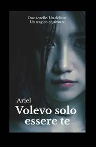 Volevo solo essere te