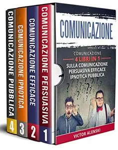 Comunicazione : 4 libri in 1 Comunicazione persuasiva comunicazione