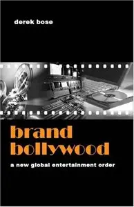 Brand Bollywood: A New Global Entertainment Order