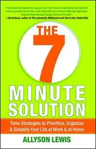 «The 7 Minute Solution: Creating a Life with Meaning 7 Minutes at a Time» by Allyson Lewis