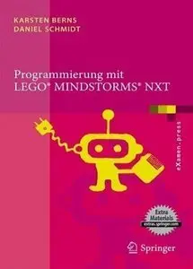 Programmierung mit LEGO Mindstorms NXT: Robotersysteme, Entwurfsmethodik, Algorithmen (repost)