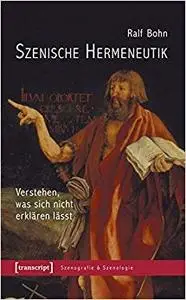 Szenische Hermeneutik: Verstehen, was sich nicht erklären lässt