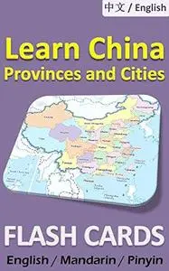 China Provinces and Cities Flash Cards: Double sided, illustrated, bilingual Chinese / English, includes pinyin [Repost]