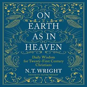 On Earth as in Heaven: Daily Wisdom for Twenty-First Century Christians [Audiobook]
