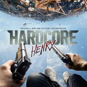 VA - Hardcore Henry (Original Motion Picture Soundtrack) (2016)
