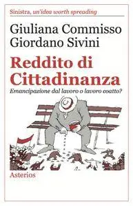 Giuliana Commisso, Giordano Sivini - Reddito di cittadinanza. Emancipazione dal lavoro o lavoro coatto?