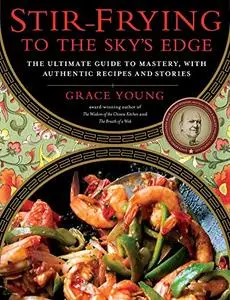 Stir-Frying to the Sky's Edge: The Ultimate Guide to Mastery, with Authentic Recipes and Stories (Repost)