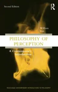 Philosophy of Perception: A Contemporary Introduction (Routledge Contemporary Introductions to Philosophy), 2nd Edition