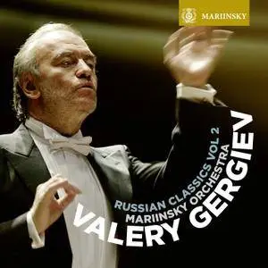 Mariinsky Orchestra & Valery Gergiev - Russian Classics Vol. 2 (2018) [Official Digital Download 24/96]