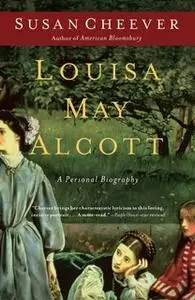 «Louisa May Alcott: A Personal Biography» by Susan Cheever