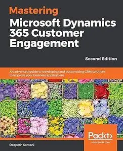 Mastering Microsoft Dynamics 365 Customer Engagement - Second Edition (Repost)