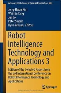 Robot Intelligence Technology and Applications 3: Results from the 3rd International Conference on Robot Intelligence Technolog