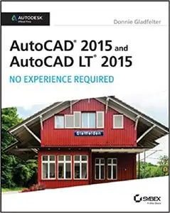 AutoCAD 2015 and AutoCAD LT 2015: No Experience Required