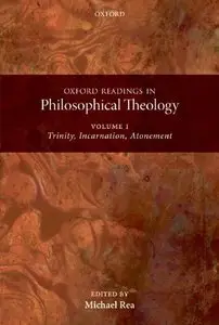 Oxford Readings in Philosophical Theology: Volume 1: Trinity, Incarnation, and Atonement (repost)