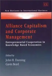 Alliance Capitalism and Corporate Management: Entrepreneurial Cooperation in Knowledge Based Economies (New Horizons in Interna