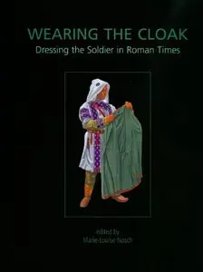 Wearing the Cloak: Dressing the Soldier in Roman Times (repost)