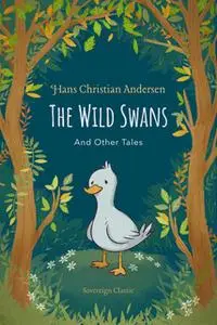 «The Wild Swans and Other Tales» by Hans Christian Andersen