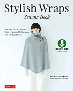 Stylish Wraps Sewing Book: Ponchos, Capes, Coats and More - Fashionable Warmers that are Easy to Sew