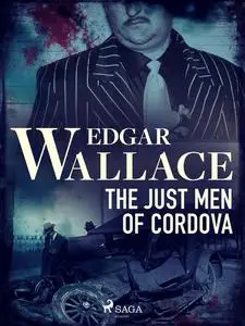 «The Just Men of Cordova» by Edgar Wallace