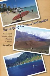 Developing a Dream Destination: Tourism and Tourism Policy Planning in Hawaii