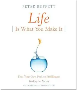 Life Is What You Make It: Find Your Own Path to Fulfillment  (Audiobook) (Repost)
