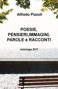 POESIE, PENSIERI,IMMAGINI, PAROLE e RACCONTI