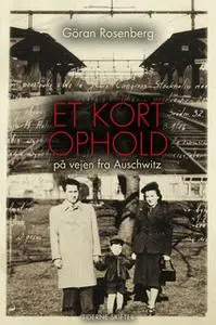 «Et kort ophold på vejen fra Auschwitz» by Göran Rosenberg