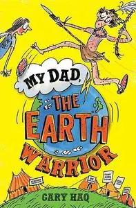 «My Dad, the Earth Warrior» by Gary Haq