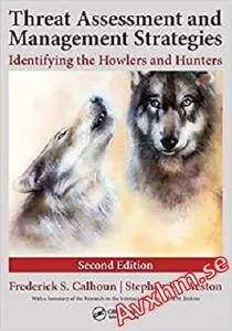 Threat Assessment and Management Strategies: Identifying the Howlers and Hunters, Second Edition