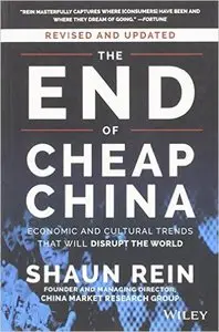 The End of Cheap China, Revised and Updated: Economic and Cultural Trends That Will Disrupt the World